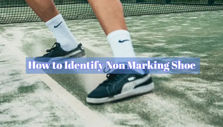 How to Identify Non Marking Shoe