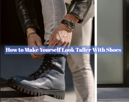 How to Make Yourself Look Taller With Shoes 2