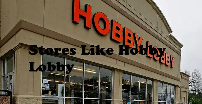 Stores Like Hobby Lobby