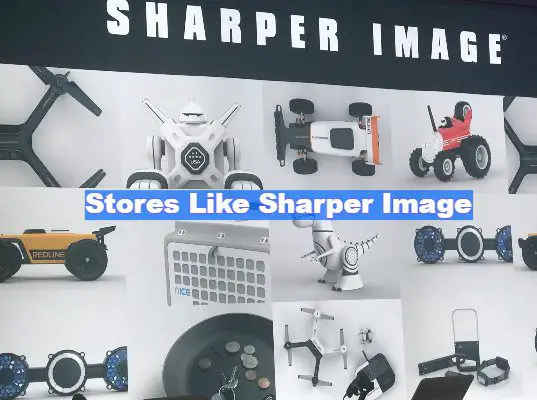 Stores Like Sharper Image